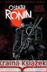 Wojownicze Żółwie Ninja. Ostatni Ronin Kevin Eastman, Peter Laird 9788367725422