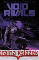 Void Rivals T.2 Robert Kirkman, Lorenzo De Felici, Patricio Delpe 9788367725538