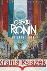 Wojownicze Żółwie Ninja. Ostatni Ronin. Nieznane.. Kevin Eastman, Tom Waltz 9788367725552