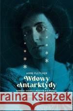 Wdowy Antarktydy Anne Fletcher 9788367727549