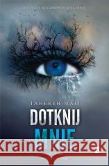 Dotknij mnie T.1 w.2 Tahereh Mafi 9788367727990