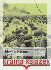Bitwa o Karameh 1968 Krzysztof Mroczkowski 9788367730181