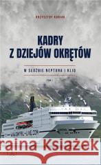 Kadry z dziejów okrętów T.1 Krzysztof Kubiak 9788367730594