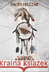 Ta przeklęta Ameryka BR Jacek Pelczar 9788367735537