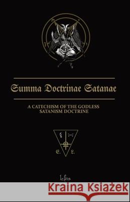 Summa Doctrinae Satanae: Catechism of the Godless Satanism Doctrine Lcf Ns 9788367736220 Ecclesia Luciferi