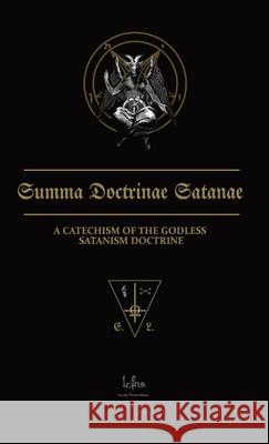 Summa Doctrinae Satanae: Catechism of the Godless Satanism Doctrine Lcf Ns 9788367736237 Ecclesia Luciferi