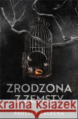 Zrodzona z zemsty Paulina Zalecka 9788367749787