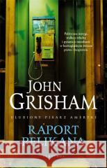 Raport Pelikana John Grisham 9788367758260