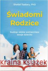 Świadomi rodzice Shefali Tsabary 9788367768221