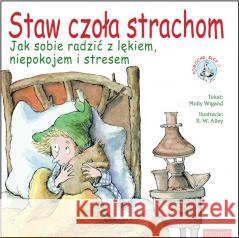 Staw czoła strachom. Jak sobie radzić z lękiem Molly Wigand 9788367770880