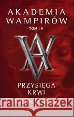 Akademia wampirów T.4 Przysięga krwi Richelle Mead 9788367784726