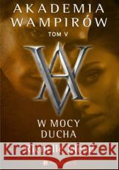 W mocy ducha Richelle Mead 9788367784764