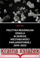 Polityka regionalna Izraela w okresie... Artur Pohl 9788367786843