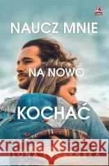 Naucz mnie na nowo kochać Ilona Łuczyńska 9788367787130