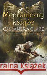 Diabelskie maszyny T.2 Mechaniczny książę Cassandra Clare 9788367793322