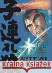 Samotny Wilk i Szczenię T.12 Kazuo Koike, Goseki Kojima 9788367799614
