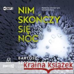 Nim skończy się noc audiobook Bartosz Szczygielski 9788367815147