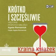 Krótko i szczęśliwie. Historie późnych miłości CD Agata Romaniuk 9788367815307