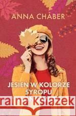 Jesień w kolorze syropu klonowego Anna Chaber 9788367815345