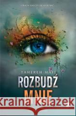 Rozbudź mnie T.3 w.2 TW Tahereh Mafi 9788367815437