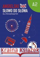 Angielski. Słowo do słowa. Dla początkujących A2 praca zbiorowa 9788367816298