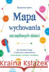 Mapa wychowania szczęśliwych dzieci Susanna Isern 9788367817240