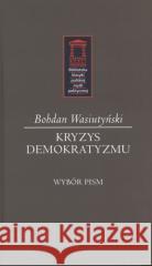 Kryzys demokratyzmu Bohdan Wasiutyński 9788367830218