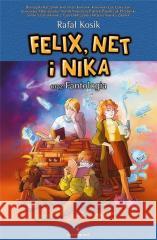 Felix, Net i Nika oraz Fantologia Rafal Kosik 9788367845397