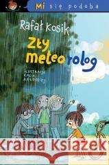 Mi się podoba. Zły Meteorolog Rafał Kosik, Kasia Kołodziej 9788367845755