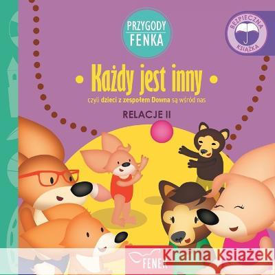 Każdy jest inny: czyli dzieci z zespolem Downa są wśrod nas Dominika Galka Patrycja Godula  9788367853026 Fenek Publishing