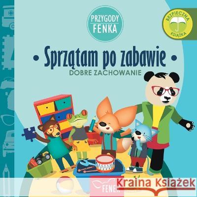 Sprzątam po zabawie: Dobre zachowanie Magdalena Gruca Ewa Zontek  9788367853088 Fenek Publishing