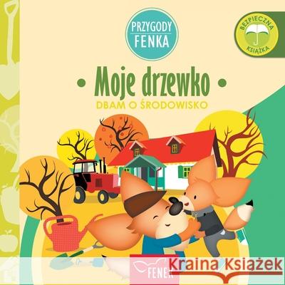 Moje Drzewko: Dbam o środowisko Magdalena Gruca Ewa Zontek 9788367853170 Fenek Publishing