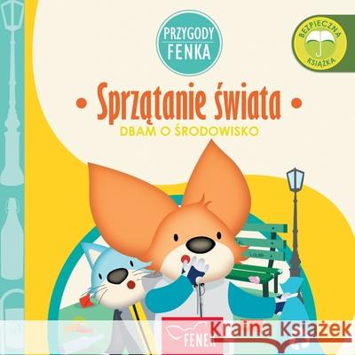 Sprzątanie świata: Dbam o środowisko Magdalena Gruca Ewa Zontek 9788367853194 Fenek Publishing