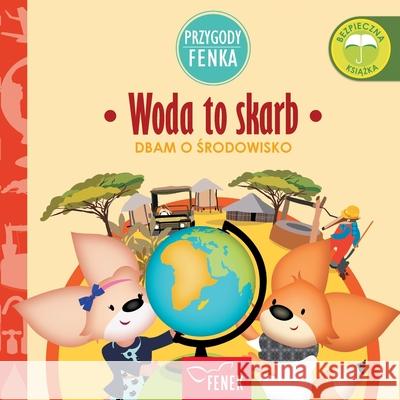 Woda to skarb: Dbam o środowisko Magdalena Gruca Ewa Zontek 9788367853200 Fenek Publishing