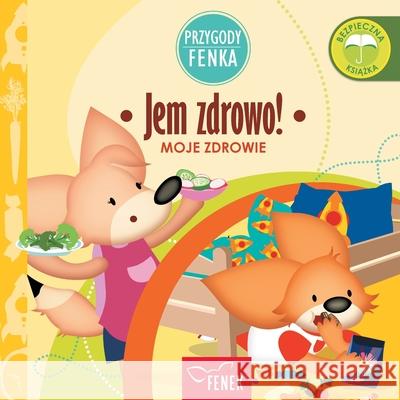 Jem zdrowo: Moje zdrowie Magdalena Gruca Ewa Zontek 9788367853217 Fenek Publishing