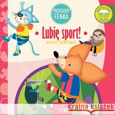 Lubię sport!: Moje zdrowie Magdalena Gruca Ewa Zontek 9788367853224 Fenek Publishing