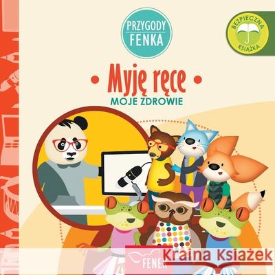 Myję ręce: Moje zdrowie Magdalena Gruca Ewa Zontek 9788367853231 Fenek Publishing