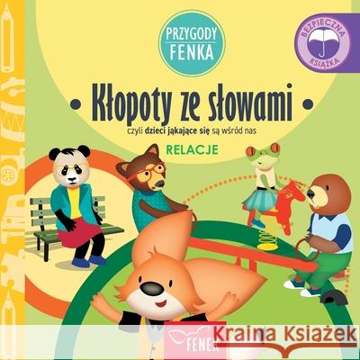 Klopoty ze slowami: czyli dzieci jąkające się są wśr?d nas Magdalena Gruca Ewa Zontek 9788367853262 Fenek Publishing