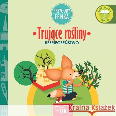 Trujące rośliny: Bezpieczeństwo Magdalena Gruca, Ewa Zontek 9788367853392
