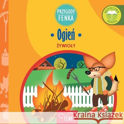 Ogień: Żywioly Magdalena Gruca, Ewa Zontek 9788367853415