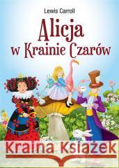 Klasyka bez opracowania. Alicja w Krainie Czarów Lewis Carroll 9788367861038