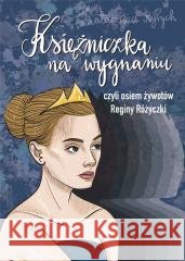 Księżniczka na wygnaniu Katarzyna Ryrych 9788367861052