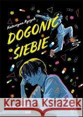 Dogonić siebie Katarzyna Ryrych 9788367861106