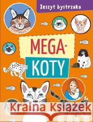 Zeszyt bystrzaka. Mega koty praca zbiorowa 9788367861304