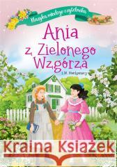 Klasyka młodego czytelnika. Ania z Zielonego... Lucy M. Montgomery 9788367861526