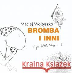 Bromba i inni (po latach także) Maciej Wojtyszko 9788367866033