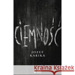 Ciemność KARIKA JÓZEF 9788367889049