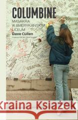 Columbine. Masakra w amerykańskim liceum w.2 Dave Cullen 9788367891035