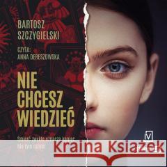 Nie chcesz wiedzieć audiobook Bartosz Szczygielski 9788367891868