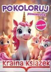 Kolorowanka Pokoloruj jednorożce z naklejkami Maciej Ratajczyk 9788367900744
